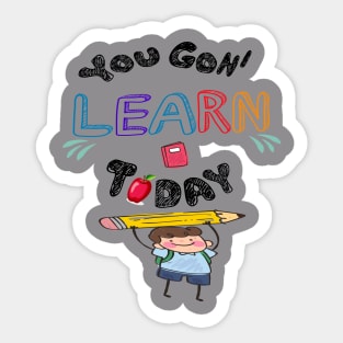 You Gon' Learn Today - Teacher Shirt , Funny Teacher Shirt , You Gonna Learn Today , You gon learn today shirt , Teacher Gift with Student Sticker